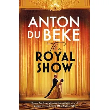 The Royal Show - Du Beke, Anton [EN] (2024, Brožovaná, Orion Publishing Co)