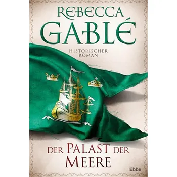 Der Palast der Meere - Rebecca Gablé [DE] (2022, Brožovaná, Lübbe)