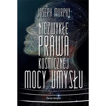 Niezwykłe prawa kosmicznej mocy umysłu - Joseph Murphy