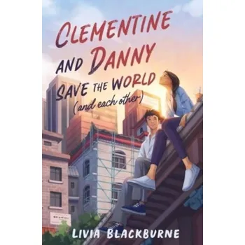 Clementine and Danny Save the World (and Each Other) - Blackburne, Livia