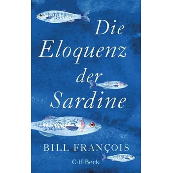 Příroda Die Eloquenz der Sardine - François, Bill [DE] (2023, Brožovaná, Beck C. H.)