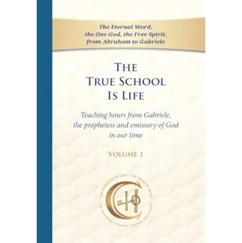 Osobní rozvoj The True School Is Life, Volume 1 - Gabriele Publishing, House