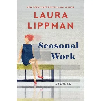 Beletrie pro dospělé Seasonal Work - Laura Lippman [EN] (2022, Firma, HarperCollins Publishers)