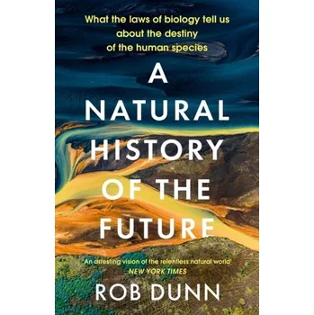 A Natural History of the Future - Rob Dunn [EN] (2023, Brožovaná, John Murray Press)