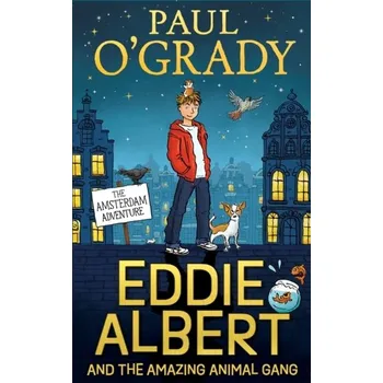 Populárně naučná literatura pro dospělé Eddie Albert and the Amazing Animal Gang: The Amsterdam Adventure - O'Grady, Paul