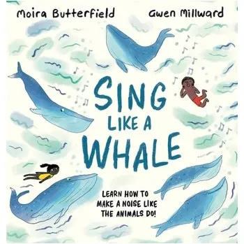 První čtění Sing Like a Whale - Butterfield, Moira [EN] (2022, Taschenbuch, Welbeck Publishing Group)