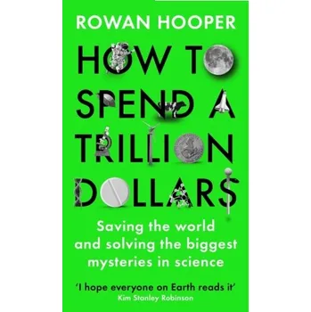 How to Spend a Trillion Dollars - Hooper, Rowan [EN] (2021, Firma, Profile Books)