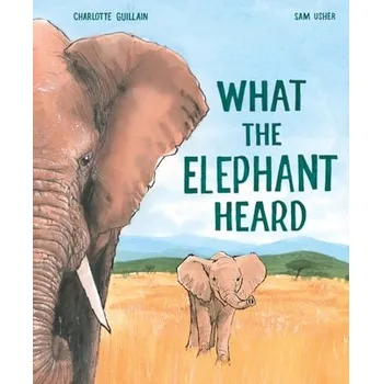 První čtění What the Elephant Heard - Guillain, Charlotte [EN] (2023, Taschenbuch, Welbeck Publishing Group)