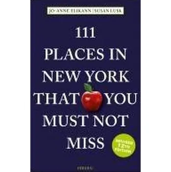 Cestování 111 Places in New York That You Must Not Miss - Elikann, Jo-Anne [EN] (2024, Brožovaná, Emons Verlag)