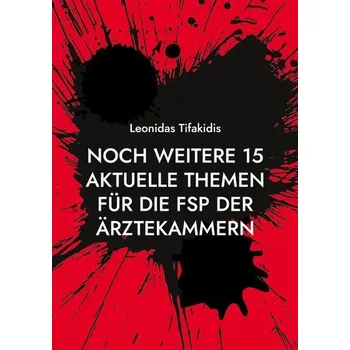 Noch weitere 15 aktuelle Themen für die FSP der Ärztekammern - Tifakidis, Leonidas