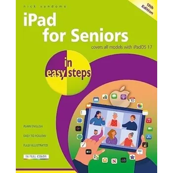 iPad for Seniors in easy steps - NICK VANDOME [EN] (2023, Brožovaná, In Easy Steps Limited)