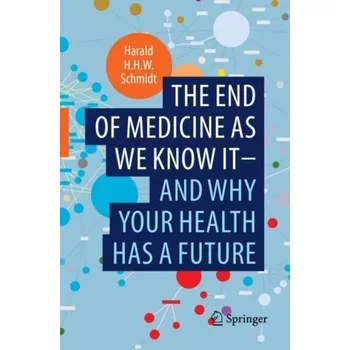The end of medicine as we know it - and why your health has a future - Schmidt, Harald [EN] (2023, Taschenbuch, Springer Nature Switzerland AG)