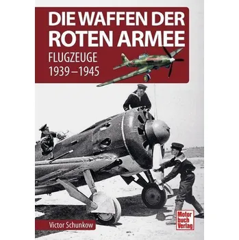 Die Waffen der Roten Armee - Schunkow, Viktor [DE] (2022, Firma, Motorbuch Verlag)