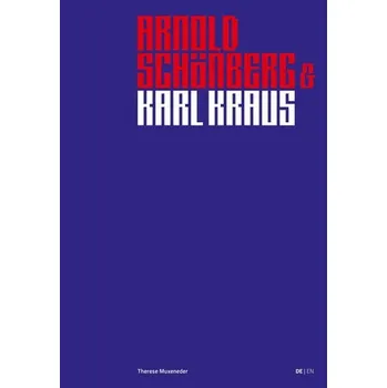 Arnold Schönberg & Karl Kraus - Muxeneder, Therese [DE] (2024, Firma, Edition Text + Kritik)