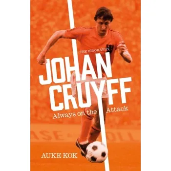 Literární biografie Johan Cruyff: Always on the Attack - Kok, Auke [EN] (2022, Měkká, Simon & Schuster Ltd)