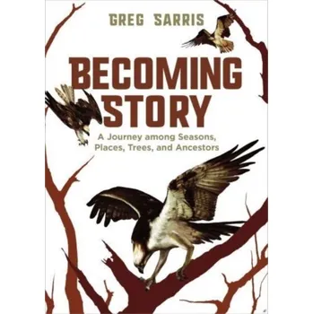 Cestování Becoming Story - Sarris, Greg [EN] (2022, Firma, Heyday Books)