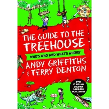 The Guide to the Treehouse: Who's Who and What's Where? - Griffiths, Andy