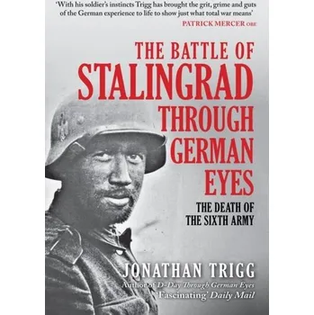 The Battle of Stalingrad Through German Eyes - Jonathan Trigg [EN] (2022, Firma, Amberley Publishing)
