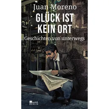 Literární cestopis Glück ist kein Ort - Moreno, Juan