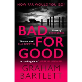 Bad for Good - Bartlett, Graham [EN] (2022, Měkká, Allison & Busby)