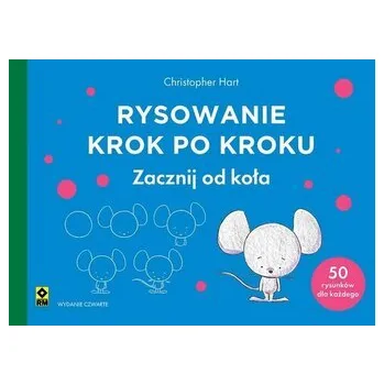 Bystrá hlava Rysowanie krok po kroku. Zacznij od koła - Christopher Hart