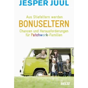 Aus Stiefeltern werden Bonuseltern - Jesper Juul [DE] (2015, Brožovaná, Beltz)