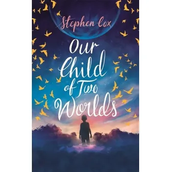 Our Child of Two Worlds - Cox, Stephen [EN] (2022, Brožovaná / brožovaná, Quercus publishing)