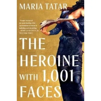 The Heroine with 1001 Faces - Tatar, Maria [EN] (2022, Brožovaná / brožovaná, WW Norton & Co)