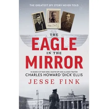 Literární biografie The Eagle in the Mirror - Fink, Jesse [EN] (2024, Taschenbuch, Bonnier Books Ltd)