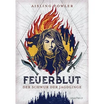 Feuerblut - Der Schwur der Jagdlinge - Fowler, Aisling