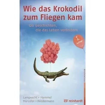 Wie das Krokodil zum Fliegen kam - Lamprecht, Katharina [DE] (2015, Brožovaná, Reinhardt, München)