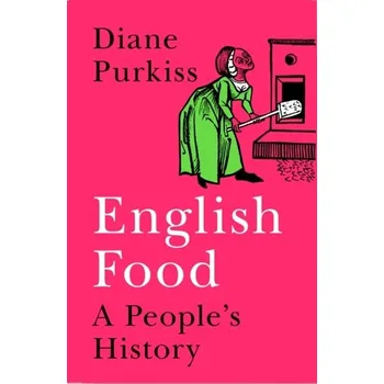 Populárně naučná literatura pro dospělé English Food - Purkiss, Diane