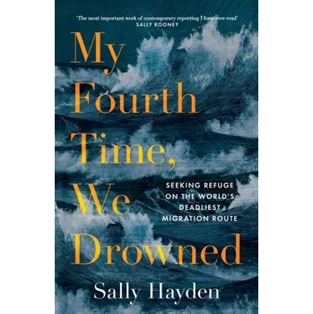 Populárně naučná literatura pro dospělé My Fourth Time, We Drowned - Hayden, Sally [EN] (2022, Měkká, HarperCollins Publishers)