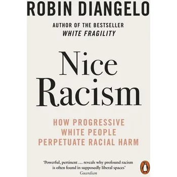 Učebnice Nice Racism - DiAngelo, Robin [EN] (2022, Brožovaná, Penguin Books Ltd (UK))