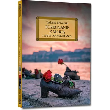 Pożegnanie z Marią i inne opowiadania - Borowski Tadeusz [PL] (2022, Firma, Greg)
