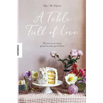 A Table Full of Love - McAlpine, Skye [DE] (2023, Firma, Knesebeck Von Dem GmbH)