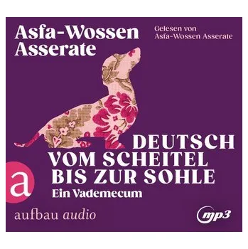 Deutsch vom Scheitel bis zur Sohle - Asserate, Asfa-Wossen [DE] (2024, Digitální, Aufbau Audio)