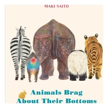 První čtění Animals Brag About Their Bottoms - Saito, Maki