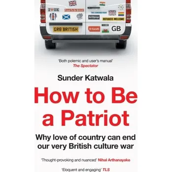 Populárně naučná literatura pro dospělé How to Be a Patriot - Katwala, Sunder [EN] (2024, Brožovaná, HarperCollins Publishers)