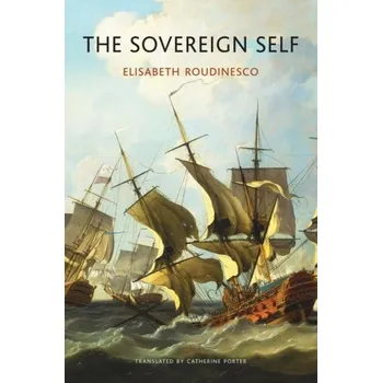 The Sovereign Self - Pitfalls of Identity Politics - Roudinesco Elisabeth [EN] (2022, Brožovaná, Polity Press)