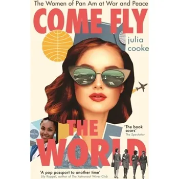 Literární biografie Come Fly the World - Slater, Jerry; Hutchinson, Steff; Sandford-Cooke, Julia