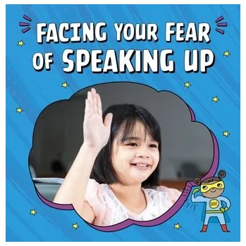 Facing Your Fear of Speaking Up - Schuh, Mari C [EN] (2024, Brožovaná, Capstone Global Library Ltd)