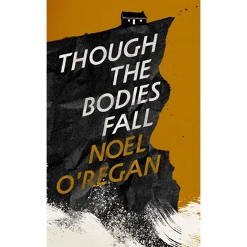 Cestování Though the Bodies Fall - O'Regan, Noel