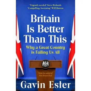Cestování Britain Is Better Than This - Esler, Gavin [EN] (2024, Brožovaná, Bloomsbury Publishing PLC)
