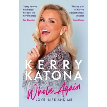 Literární biografie Kerry Katona: Whole Again - Katona, Kerry [EN] (2023, Brožovaná, Mirror Books)
