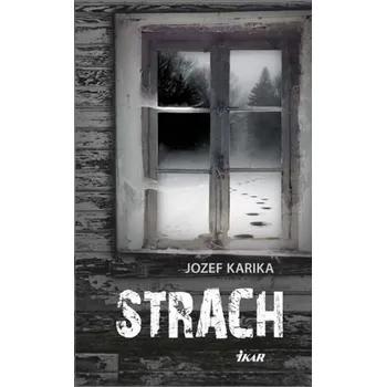 Kniha Strach - Jozef Karika [SK] (2014, Vázaná, Knižní klub)