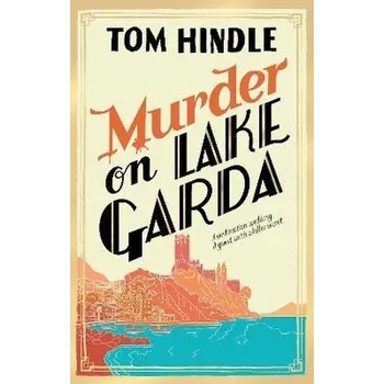 Beletrie pro dospělé Murder on Lake Garda - Hindle, Tom [EN] (Knihy - brožovaná, Cornerstone)