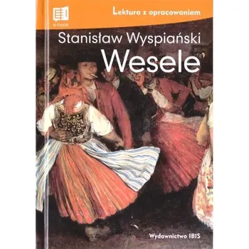 Encyklopedie Wesele. Lektura z opracowaniem - Stanisław Wyspiański [PL] (2023, Firma, Ibis/Books)
