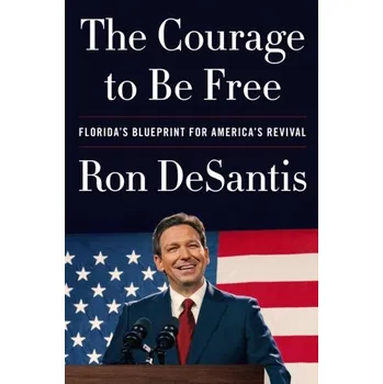 Literární biografie The Courage to Be Free - DeSantis, Ron [EN] (2023, Brožovaná, HarperCollins Publishers)