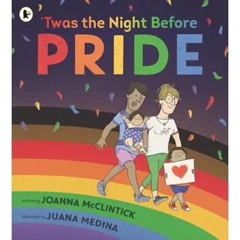 První čtění 'Twas the Night Before Pride - McClintick, Joanna [EN] (2023, Brožovaná / brožovaná, Walker Books Ltd.)